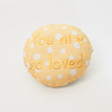 You Are So Loved - Throw Cushion