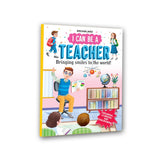 I Can Be a Teacher: Explore the World of Teacher Through Storytelling and Illustrations for Kids Ages 4–8