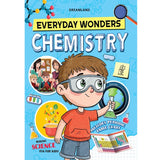 Everyday Wonders: Chemistry for Kids Age 6+ – Fun Facts and Easy Experiments to Explore the Science Around You