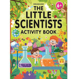 The Little Scientists Activity Book for Kids Age 6+ with Fun stories and Interactive Activities