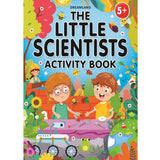 The Little Scientists Activity Book for Kids Age 5+ with Fun stories and Interactive Activities